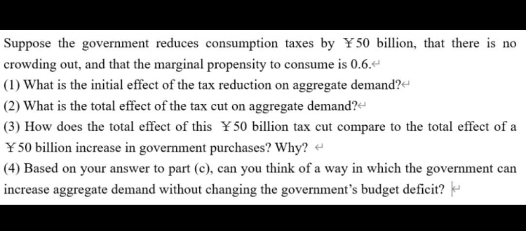 Solved Suppose the government reduces consumption taxes by ¥ | Chegg.com