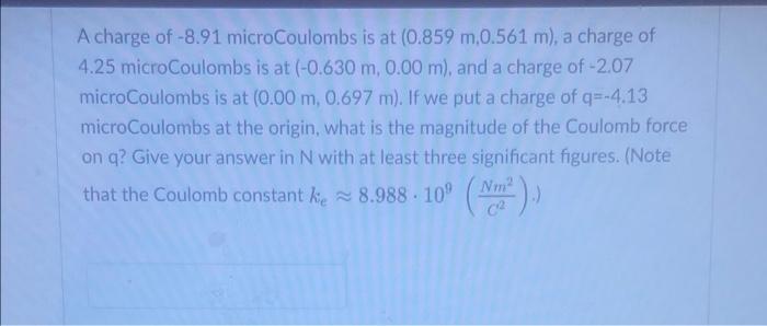 Solved A charge of -8.91 microCoulombs is at (0.859 m.0.561 | Chegg.com
