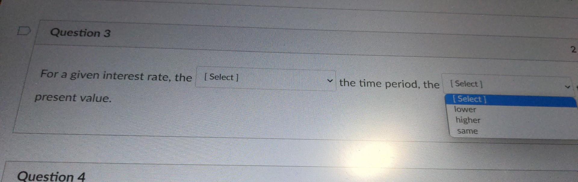 Solved Question 3 2 pts For a given interest rate, the | Chegg.com