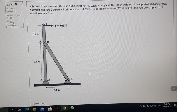 Solved Question 5 Not yet answered A frame of two members | Chegg.com