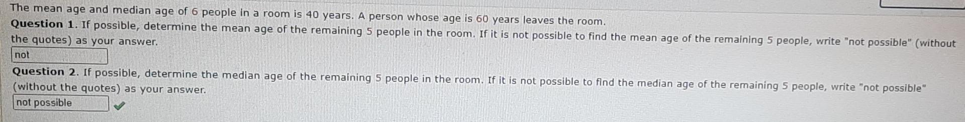 Solved The mean age and median age of 6 people in a room is | Chegg.com