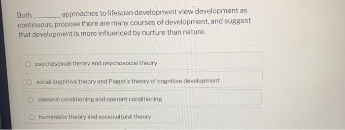 Solved Both approaches to lifespan development view Chegg