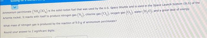 Ammonium perchlorate \( \left(\mathrm{NH}_{4} \mathrm{ClO}_{4}\right) \) is the solid rocket fuel that was used by the U.S. S