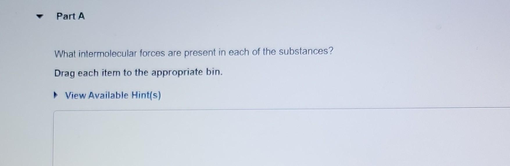 Solved What intermolecular forces are present in each of the