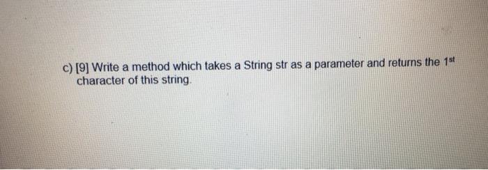 Solved c) [9] Write a method which takes a String str as a | Chegg.com