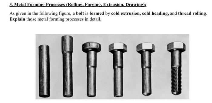 Solved 3. Metal Forming Processes (Rolling, Forging, | Chegg.com