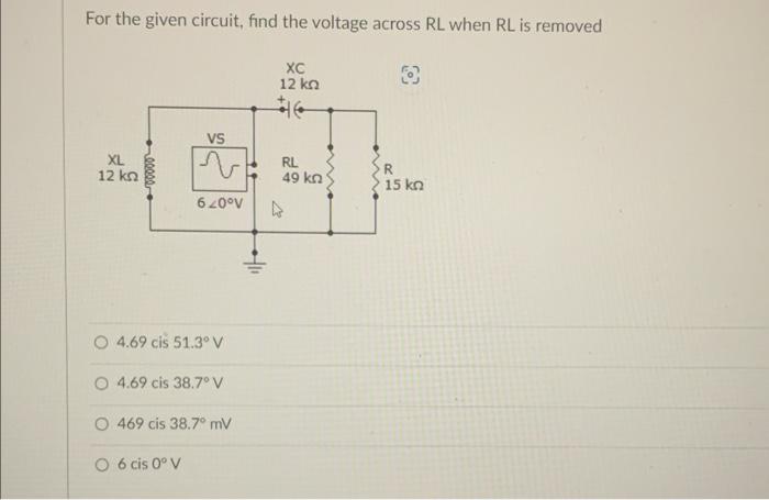 Solved For The Given Circuit Find The Voltage Across Rl Chegg Com