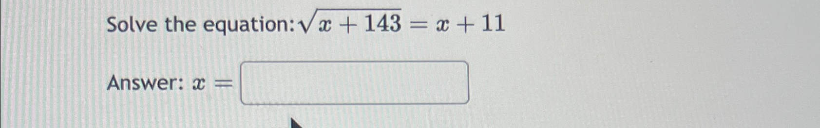 Solved Solve the equation: x+1432=x+11Answer: x= | Chegg.com