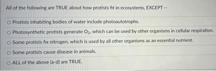 Solved All of the following are TRUE about how protists fit | Chegg.com