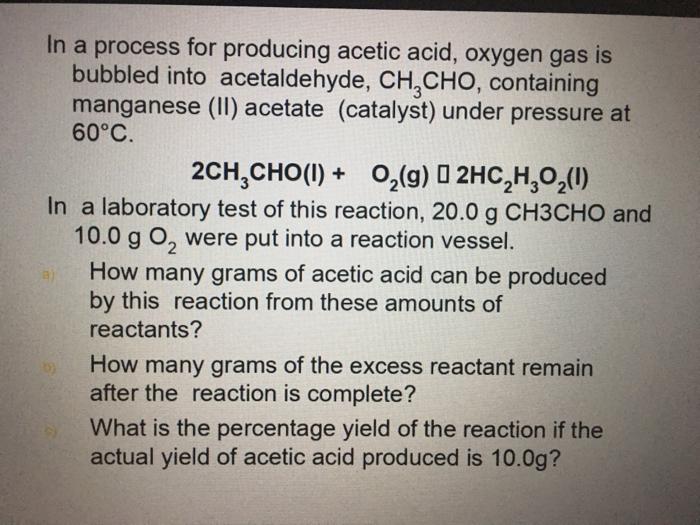 Solved In a process for producing acetic acid oxygen gas is