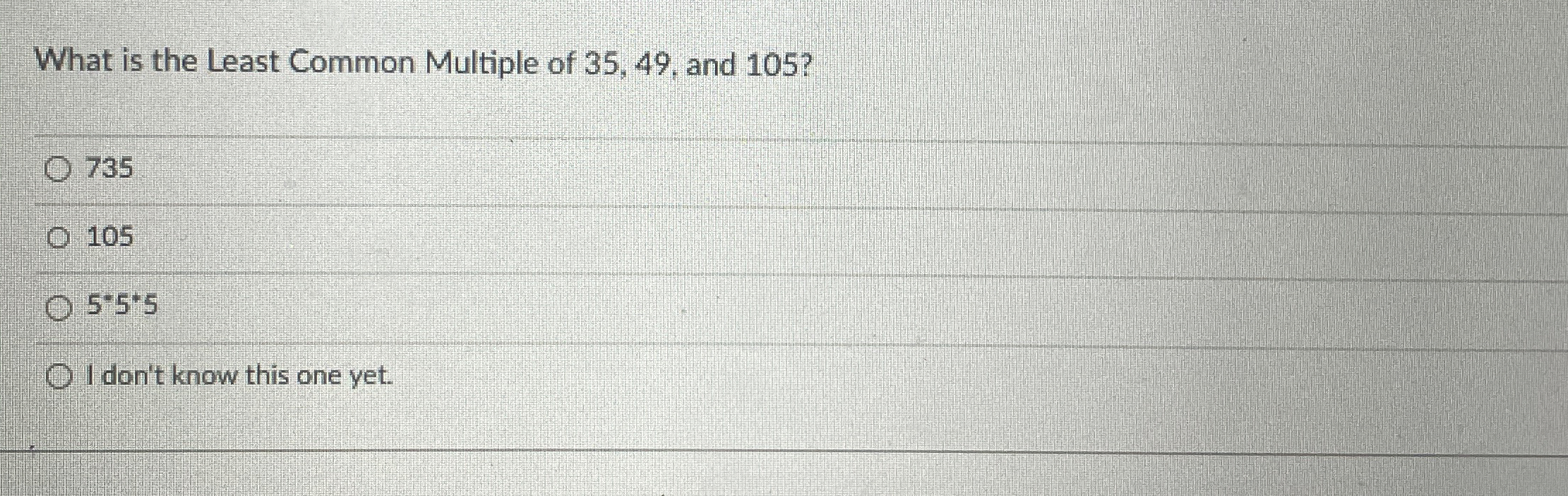 Solved What is the Least Common Multiple of 35, 49, ﻿and | Chegg.com