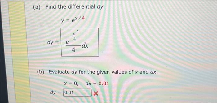 Solved (a) Find the differential dy. y=ex/4dy=4e4xdx (b) | Chegg.com