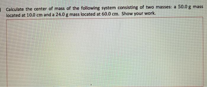 Solved Calculate the center of mass of the following system | Chegg.com