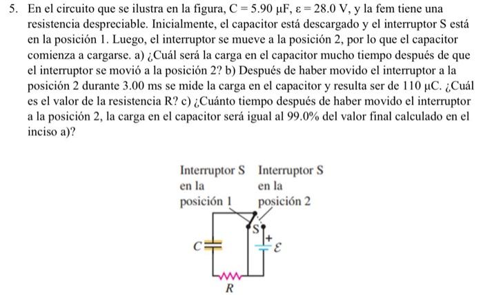 5. En el circuito que se ilustra en la figura, \( \mathrm{C}=5.90 \mu \mathrm{F}, \varepsilon=28.0 \mathrm{~V} \), y la fem t