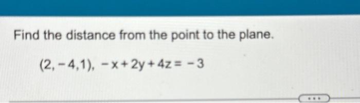 Solved Find the distance from the point to the plane. | Chegg.com