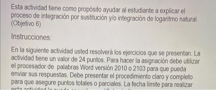 Esta actividad tiene como propósito ayudar al estudiante a explicar el proceso de integración por sustitución y/o integración