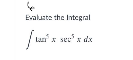 Solved Le Evaluate The Integral Tans X Secx Dx 