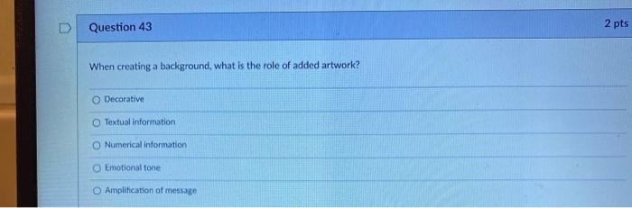 Solved D Question 43 2 pts When creating a background, what | Chegg.com