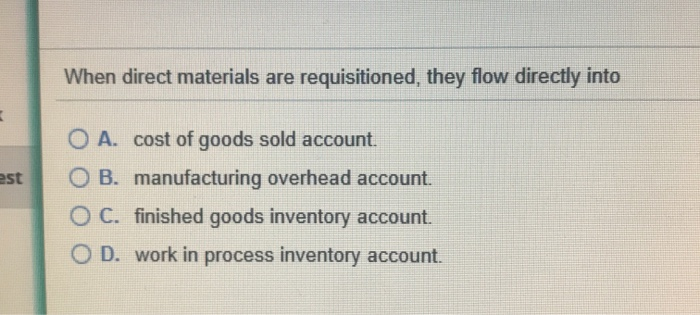 Solved When direct materials are requisitioned, they flow | Chegg.com