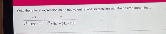 Solved Write the rational expression as an equivalent | Chegg.com
