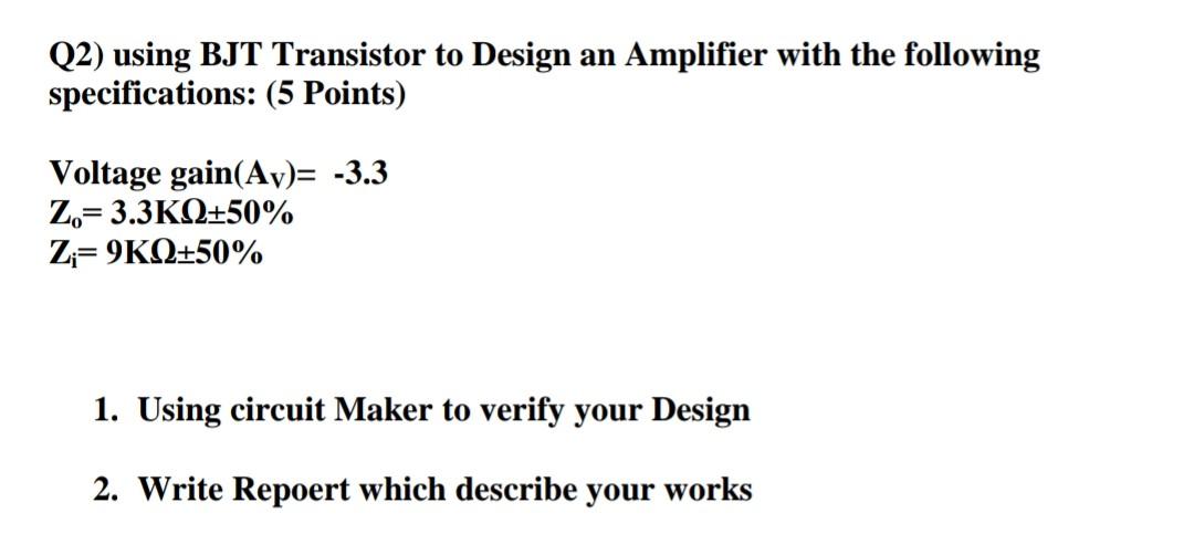 Solved (2) using BJT Transistor to Design an Amplifier with | Chegg.com