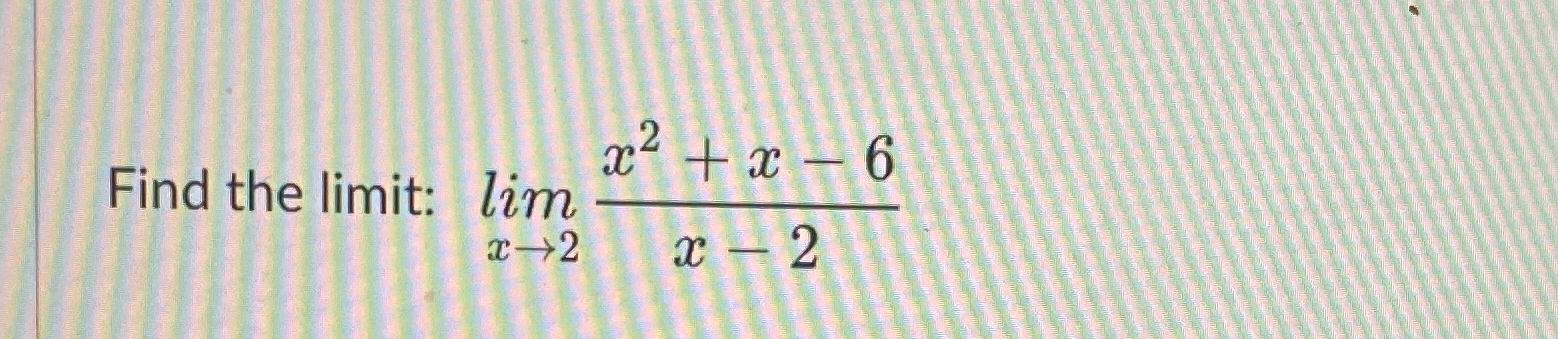 Solved Find The Limit Limx→2x2 X 6x 2