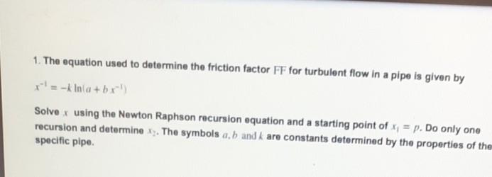 Solved 1. The equation used to determine the friction factor | Chegg.com