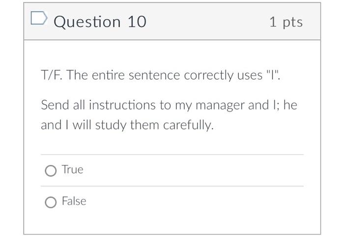 T/F. The entire sentence correctly uses 