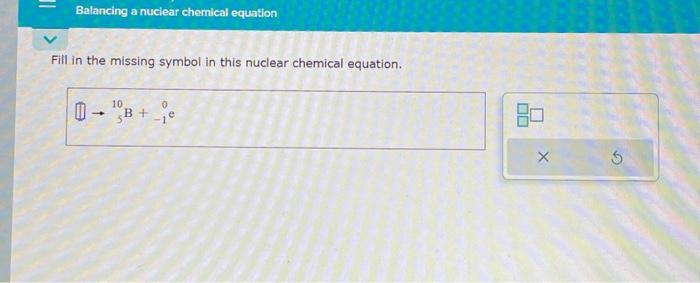 Solved Fill in the missing symbol in this nuclear chemical | Chegg.com
