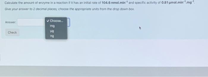 Solved Calculate the amount of enzyme in a reaction if it | Chegg.com