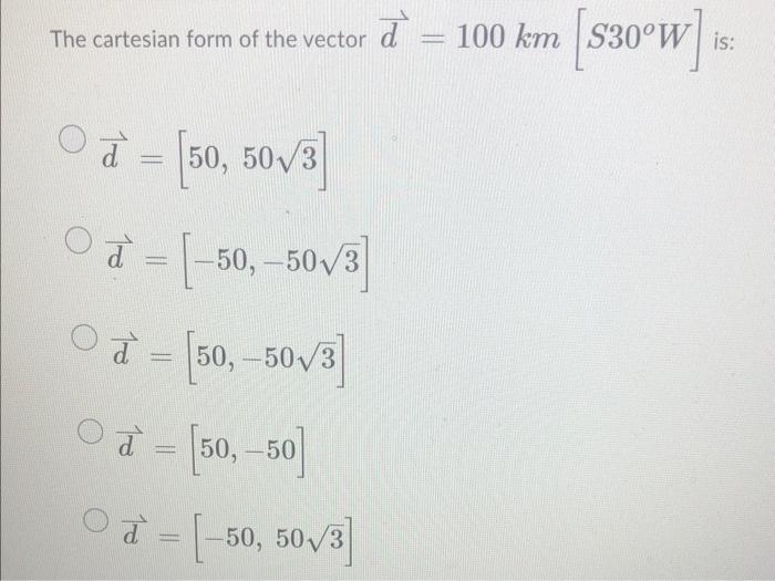 Solved The cartesian form of the vector d=100 km[S30∘W] is: | Chegg.com