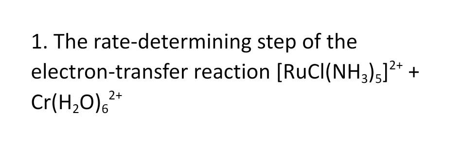 Solved 1. The Rate-determining Step Of The Electron-transfer | Chegg.com