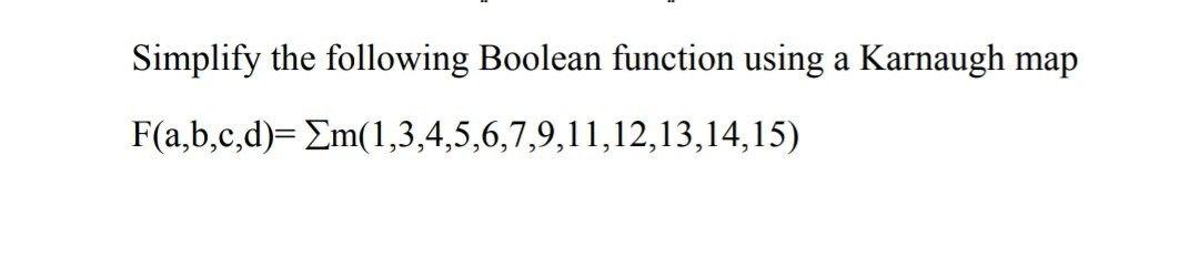 Solved Simplify the following Boolean function using a | Chegg.com