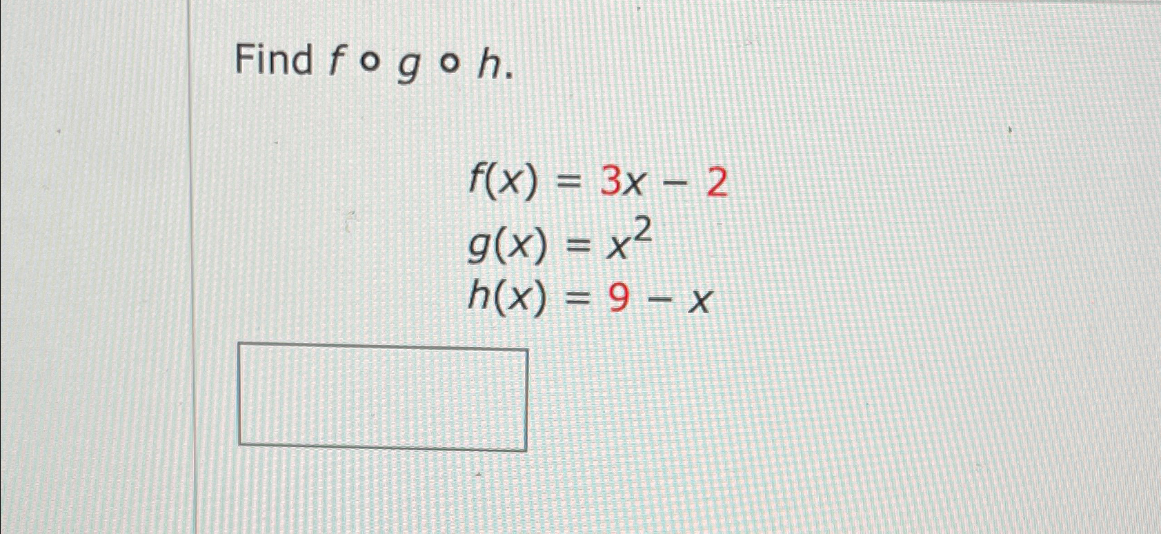 Solved Find F G H F X 3x 2g X X2h X 9 X