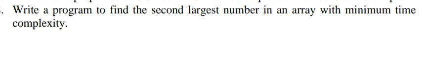 Solved Write a program to find the second largest number in | Chegg.com