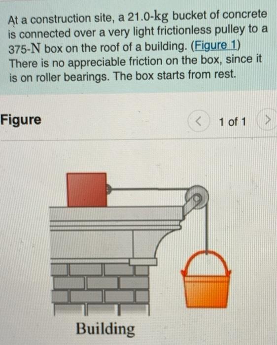 Solved At a construction site, a 21.0kg bucket of concrete