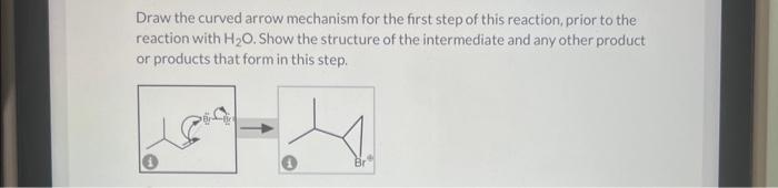 Solved Draw the curved arrow mechanism for the first step of | Chegg.com