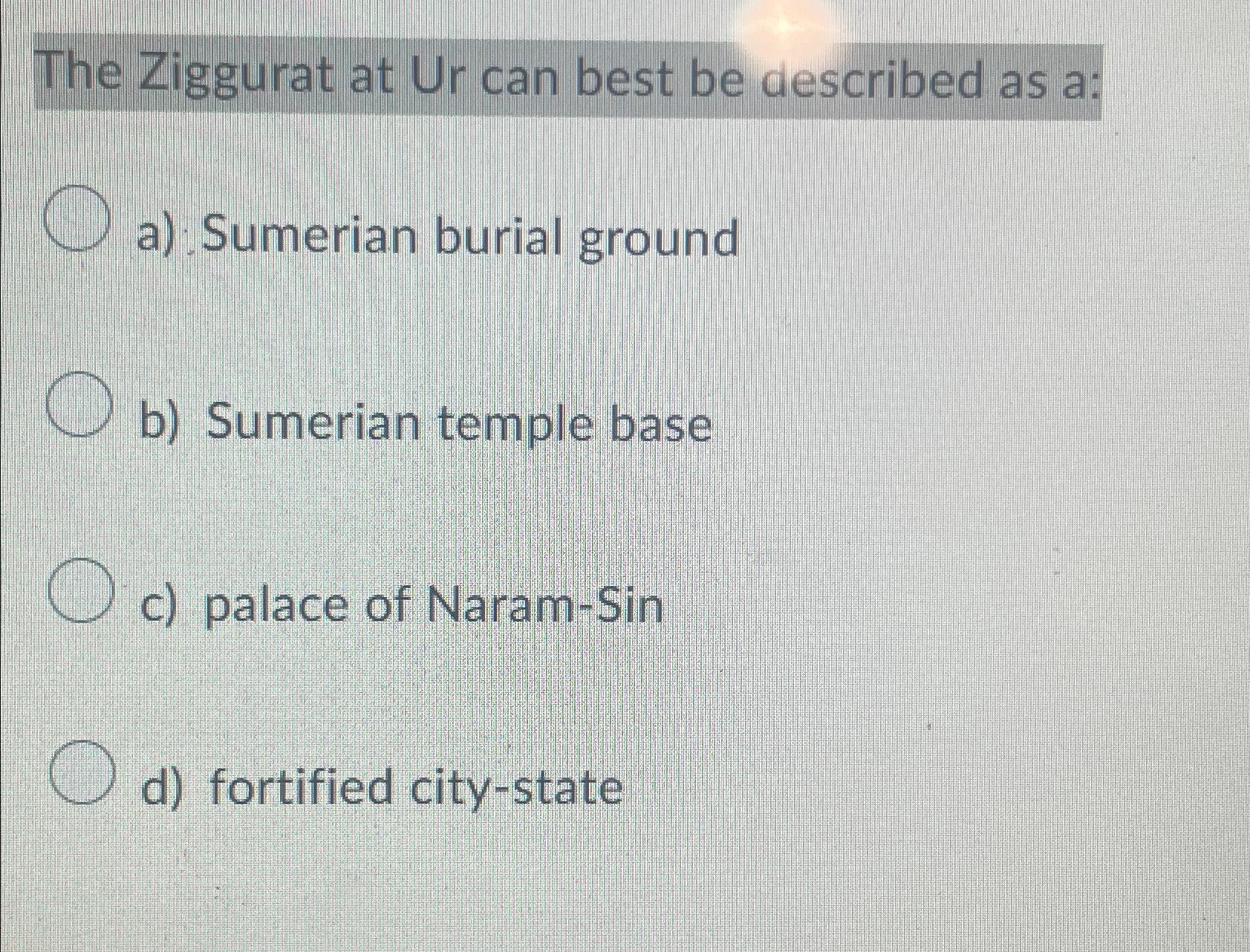 Solved The Ziggurat at Ur can best be described as a:a) | Chegg.com