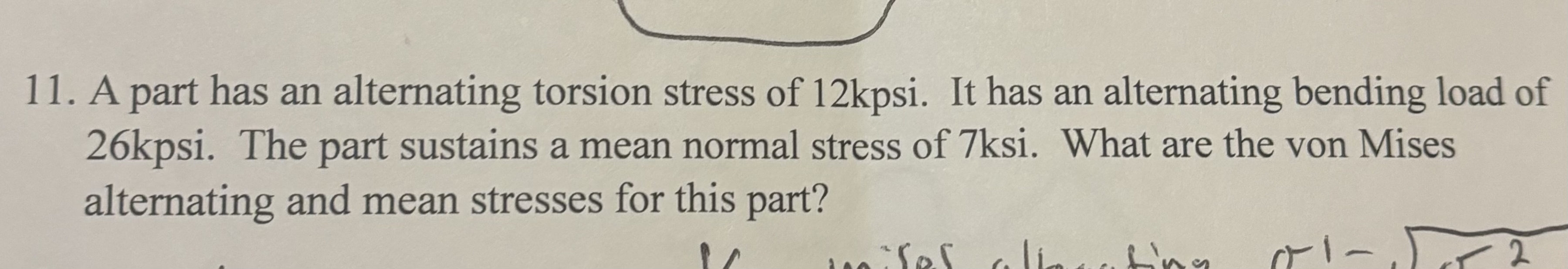 Solved A part has an alternating torsion stress of 12 ﻿Kpsi. | Chegg.com