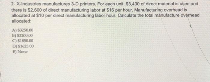 Solved 2- X-industries manufactures 3-D printers. For each | Chegg.com