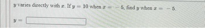 y varies directly with u. If y = 10 when x 5, find y when z = = 5.