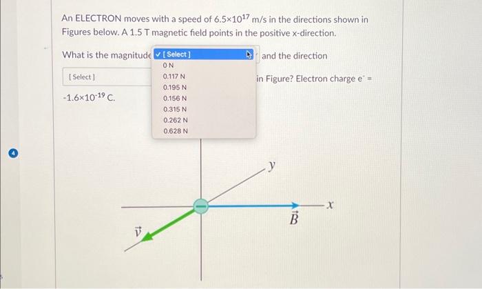 Solved An ELECTRON moves with a speed of 6.5×1017 m/s in the | Chegg.com