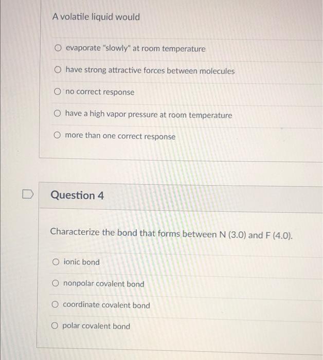Solved A volatile liquid would O evaporate "slowly" at room