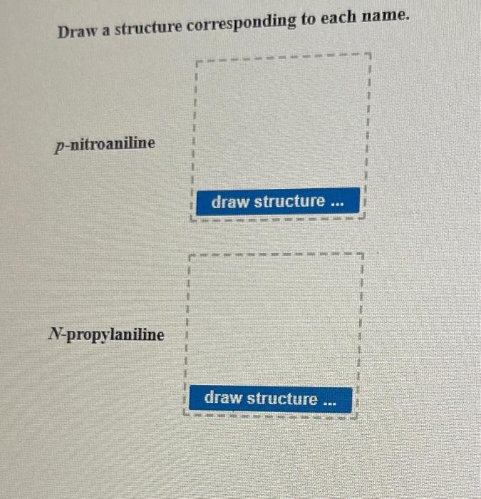 Draw a structure corresponding to each name.
\( p \)-nitroaniline