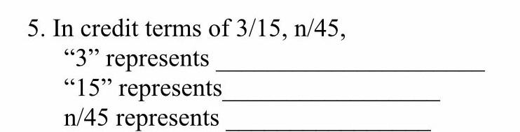 in credit terms of 3/15 n/45 the 3 represents the