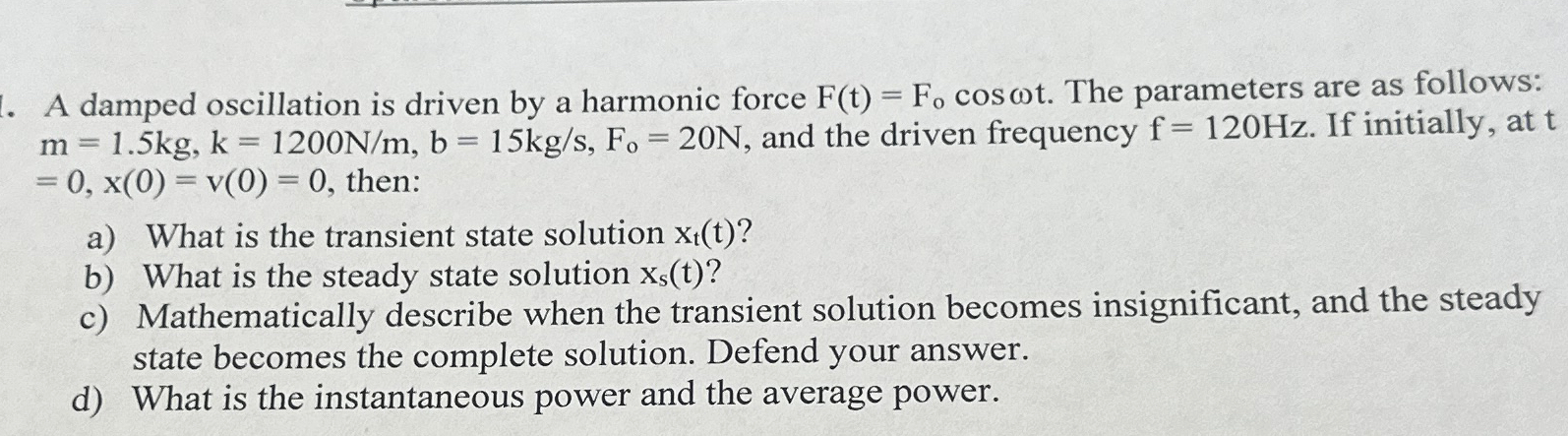 Solved A damped oscillation is driven by a harmonic force | Chegg.com