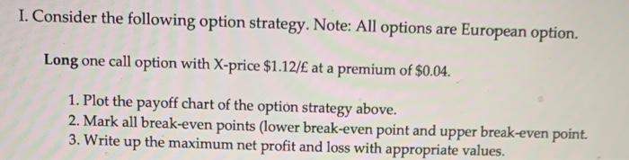Solved I. Consider the following option strategy. Note: All | Chegg.com
