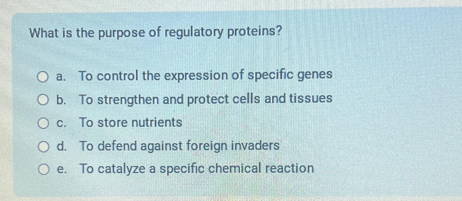 Solved What is the purpose of regulatory proteins?a. ﻿To | Chegg.com