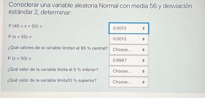 Considerar una variable aleatoria Normal con media 56 y desviación estándar 2, determinar: \[ \begin{array}{l} P(45<x<50)= \\