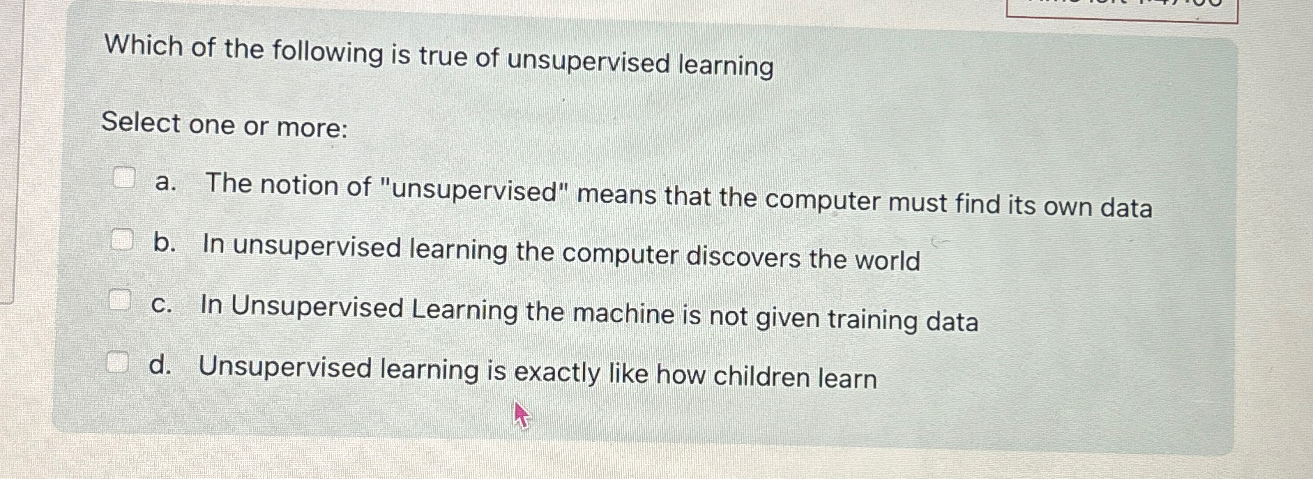 Solved Which of the following is true of unsupervised | Chegg.com